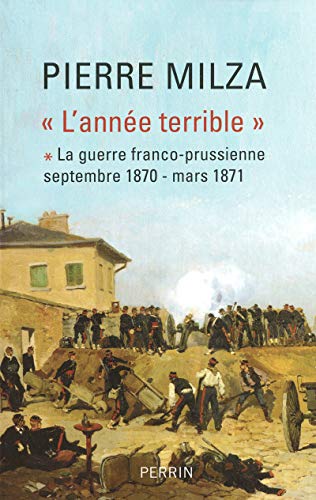 9782262024987: L'anne terrible - tome I (1): Tome 1, La guerre franco-prussienne (septembre 1870-mars 1871)