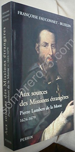9782262025281: Aux sources des Missions trangres: Pierre Lambert de la Motte (1624-1679)