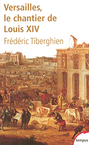 9782262025472: Versailles: Le chantier de Louis XIV (1662-1715)