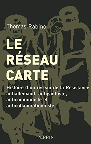 9782262026462: Le rseau carte: Histoire d'un rseau de la Rsistance antiallemand, antigaulliste, anticommuniste et anticollaborationniste