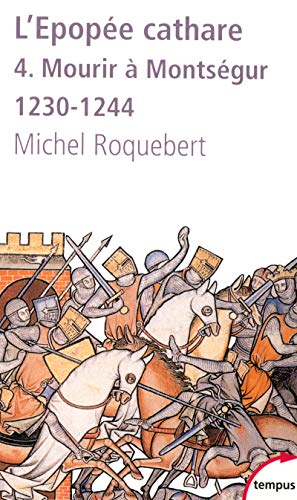 Beispielbild fr L'pope cathare : Tome 4, Mourir  Montsgur 1230-1244 zum Verkauf von medimops