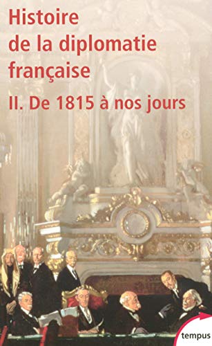 Imagen de archivo de Histoire de la diplomatie franaise : Tome 2, De 1815  nos jours a la venta por medimops