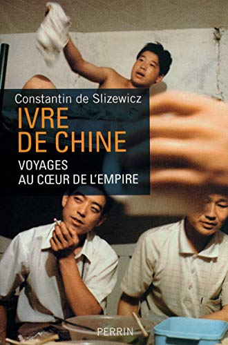 Stock image for Ivre de Chine: Voyages au coeur de l'Empire for sale by WorldofBooks