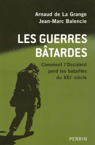 Stock image for Les guerres b�tardes : Comment l'Occident perd les batailles du XXIe si�cle for sale by Wonder Book