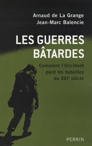 Stock image for Les guerres b�tardes : Comment l'Occident perd les batailles du XXIe si�cle for sale by Wonder Book