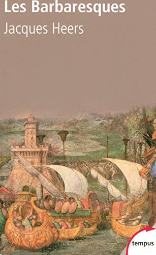 Beispielbild fr Les Barbaresques : La course et la guerre en Mditerrane, XIVe-XVIe sicle zum Verkauf von medimops
