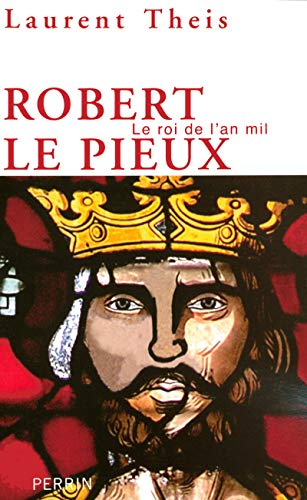 Beispielbild fr Robert le Pieux : Le roi de l'an mil zum Verkauf von medimops