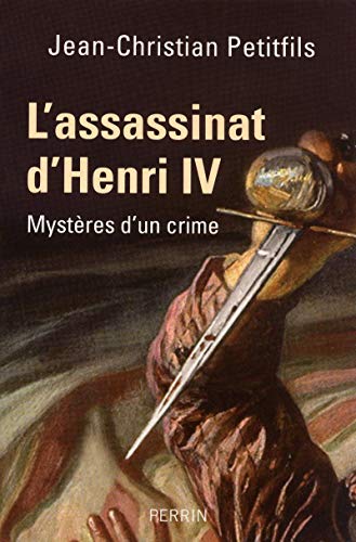 Stock image for L'assassinat d'Henri IV : Mystres d'un crime for sale by Ammareal