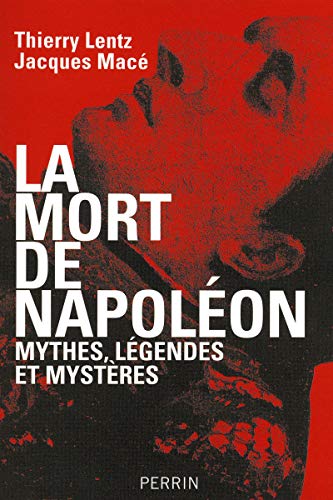 Stock image for La mort de Napolon : Mythes, lgendes et mystres for sale by medimops