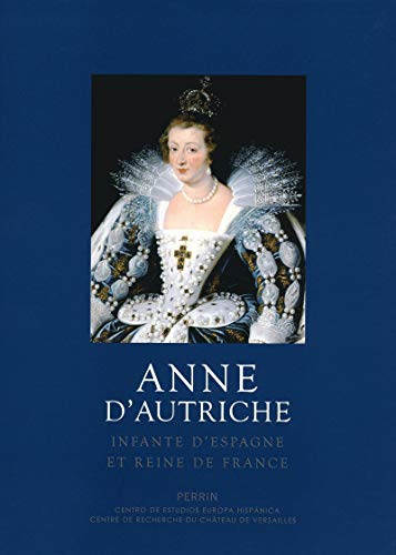 9782262031169: Anne d'Autriche: Infante d'Espagne et reine de France
