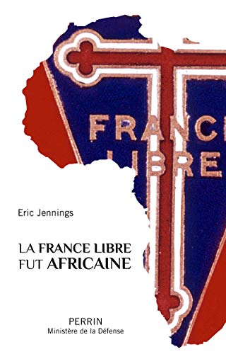 Beispielbild fr La France Libre fut africaine Jennings, Eric Thomas zum Verkauf von Librairie LOVE