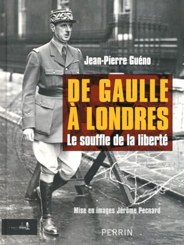 Beispielbild fr De Gaulle  Londres : Le souffle de la libert zum Verkauf von Ammareal