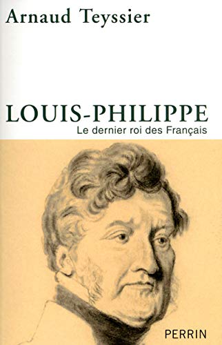 Beispielbild fr Louis-Philippe : Le dernier roi des Franais zum Verkauf von medimops