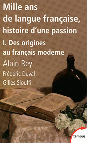 9782262033118: Mille ans de langue franaise, histoire d'une passion: Tome 1, Des origines au franais moderne
