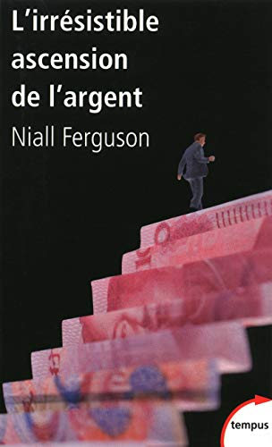 L'irrÃ©sistible ascension de l'argent de Babylone Ã: Wall Street (9782262033439) by Ferguson, Niall