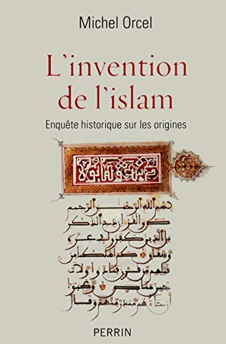 Beispielbild fr L'invention De L'islam : Enqute Historique Sur Les Origines zum Verkauf von RECYCLIVRE