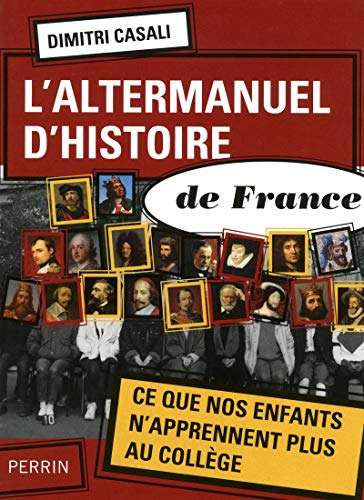 9782262034054: L'altermanuel d'histoire de France: Ce que nos enfants n'apprennent plus au collge