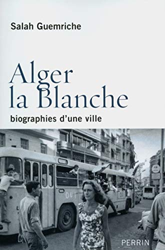 9782262034672: Alger la Blanche: Biographies d'une ville