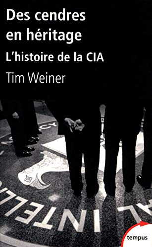 DES CENDRES EN HERITAGE L'HISTOIRE DE LA CIA (9782262035105) by Weiner, Tim