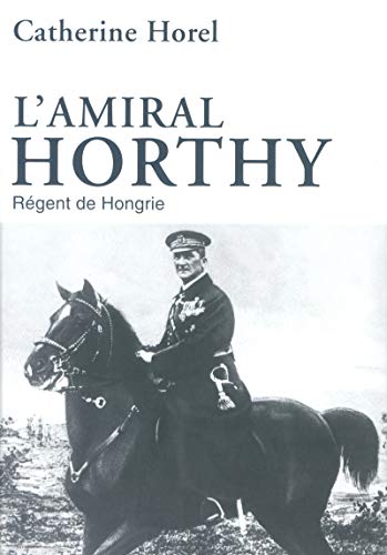 Beispielbild fr L'Amiral Horthy zum Verkauf von medimops