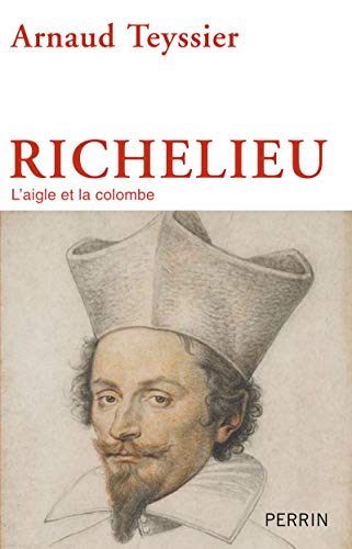 Stock image for Richelieu : L'aigle et la colombe Arnaud Teyssier for sale by LIVREAUTRESORSAS