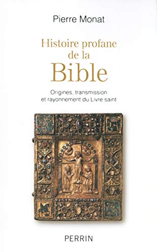 Beispielbild fr Histoire profane de la Bible : Origines, transmission et rayonnement du Livre saint zum Verkauf von medimops