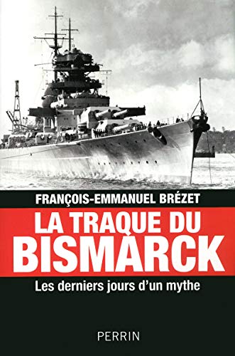 Imagen de archivo de La traque du Bismarck : Les derniers jours d'un mythe a la venta por medimops