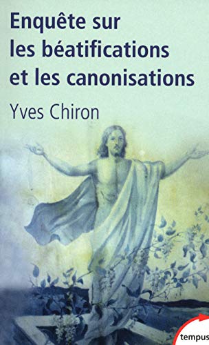 EnquÃªte sur les bÃ©atifications et les canonisations (9782262036522) by Chiron, Yves