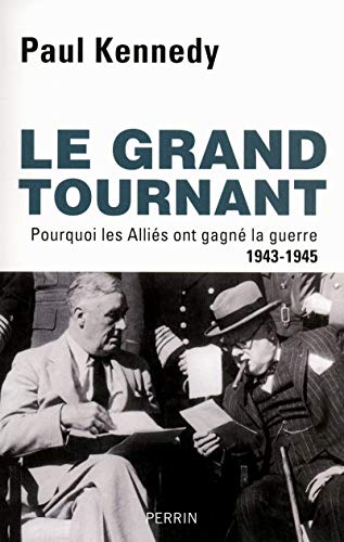 Beispielbild fr Le Grand Tournant : Pourquoi Les Allis Ont Gagn La Guerre, 1943-1945 zum Verkauf von RECYCLIVRE