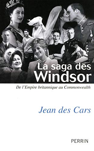 La saga des Windsor de l'Empire britannique au Commonwealth (9782262037147) by Cars, Jean Des
