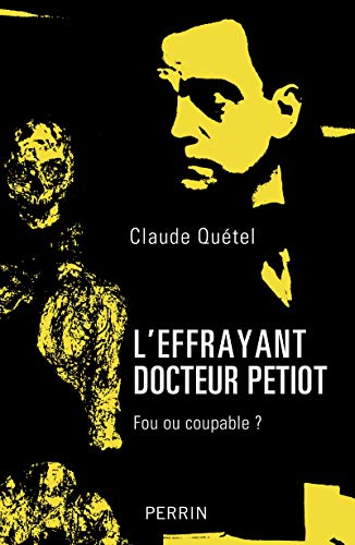 Beispielbild fr L'effrayant Docteur Petiot : Fou Ou Coupable ? zum Verkauf von RECYCLIVRE