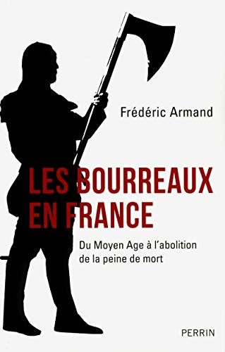 9782262037987: Les bourreaux en France: Du Moyen-Age  l'abolition de la peine de mort