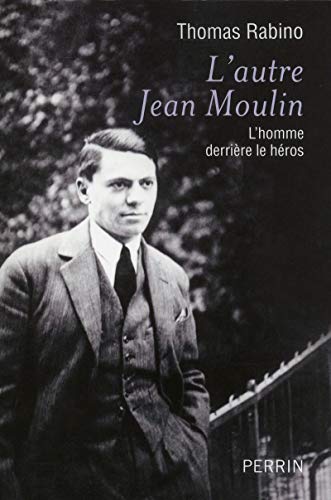 Beispielbild fr L'autre Jean Moulin : L'homme derri re le h ros zum Verkauf von LeLivreVert