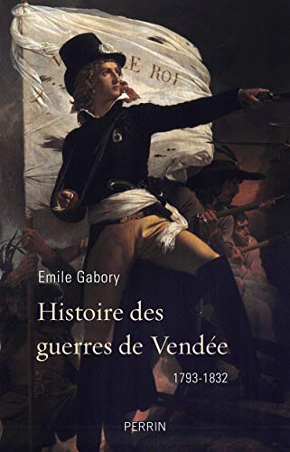 Stock image for Histoire des guerres de Vende: 1793-1832 for sale by Ammareal