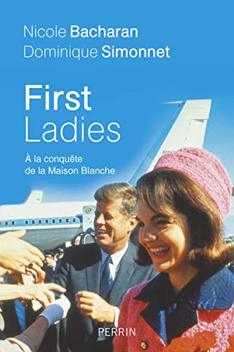 Beispielbild fr First Ladies. A la conqute de la Maison Blanche zum Verkauf von medimops