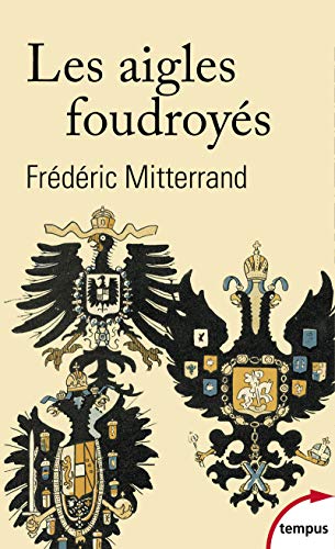 9782262068141: Les aigles foudroys: La fin des Romanov, des Habsbourg et des Hohenzollern