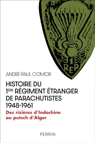 Imagen de archivo de Histoire du 1er rgiment tranger de parachutistes 1948-1961 : des rizires d'Indochine au putsch d'Alger a la venta por Chapitre.com : livres et presse ancienne