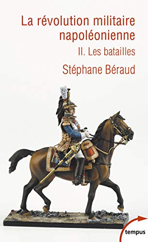 Stock image for La rvolution militaire napolonienne - tome 2 Les batailles (2) for sale by Gallix