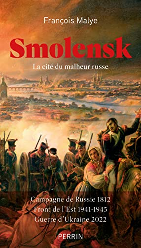 Beispielbild fr SMOLENSK, la cit du malheur russe. Campagne de Russie 1812 - Front de l'Est 1941-1945 - Guerre d'Ukraine 2022 zum Verkauf von Librairie La MASSENIE  MONTOLIEU