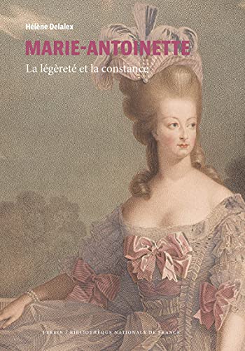 Imagen de archivo de Marie-Antoinette - la légèreté et la constance a la venta por GF Books, Inc.
