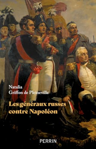 Beispielbild fr Les gnraux russes face  Napolon zum Verkauf von Librairie Pic de la Mirandole