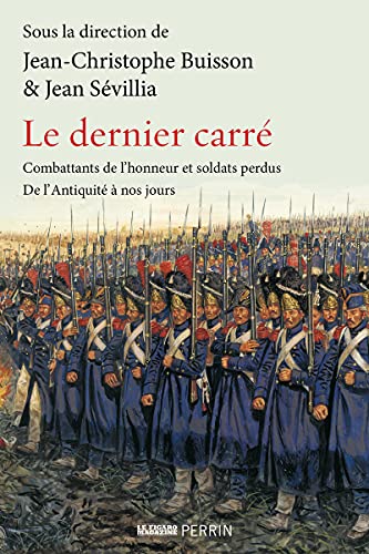 Beispielbild fr Le Dernier Carr : Combattants De L'honneur Et Soldats Perdus : De L'antiquit  Nos Jours zum Verkauf von RECYCLIVRE