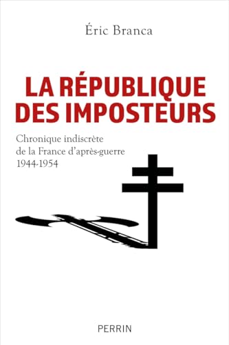 Beispielbild fr La Rpublique des imposteurs: Chronique indiscrte de la France d'aprs-guerre 1944-1954 zum Verkauf von Librairie Pic de la Mirandole
