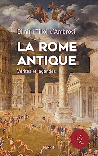 9782262099169: La Rome antique: Vrits & Lgendes