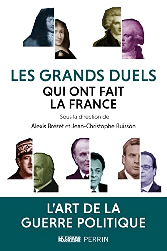 Beispielbild fr Les Grands Duels Qui Ont Fait La France : L'art De La Guerre Politique zum Verkauf von RECYCLIVRE