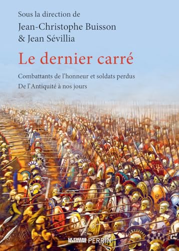 Stock image for Le dernier carr (dition augmente): Combattants de l'honneur et soldats perdus de l'Antiquit  nos jours for sale by medimops