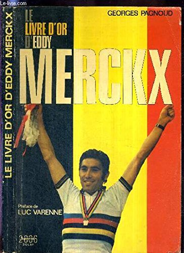 Beispielbild fr Le livre d'or d'Eddy Merckx (Sports 2006) (French Edition) zum Verkauf von Librairie l'Aspidistra
