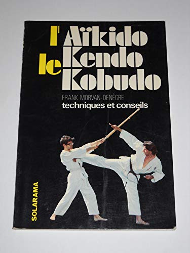 Stock image for L'aikido, le kendo, le kobudo for sale by medimops