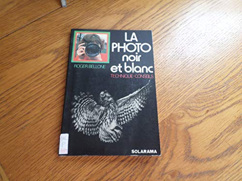 LA PHOTO NOIR ET BLANC. Technique-Conseils