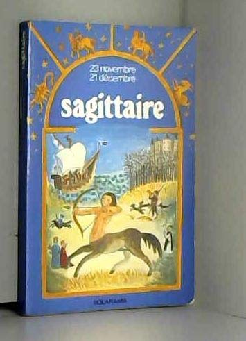 Stock image for SAGITTAIRE ( 23 NOVEMBRE - 21 DECEMBRE ) for sale by Librairie rpgraphic